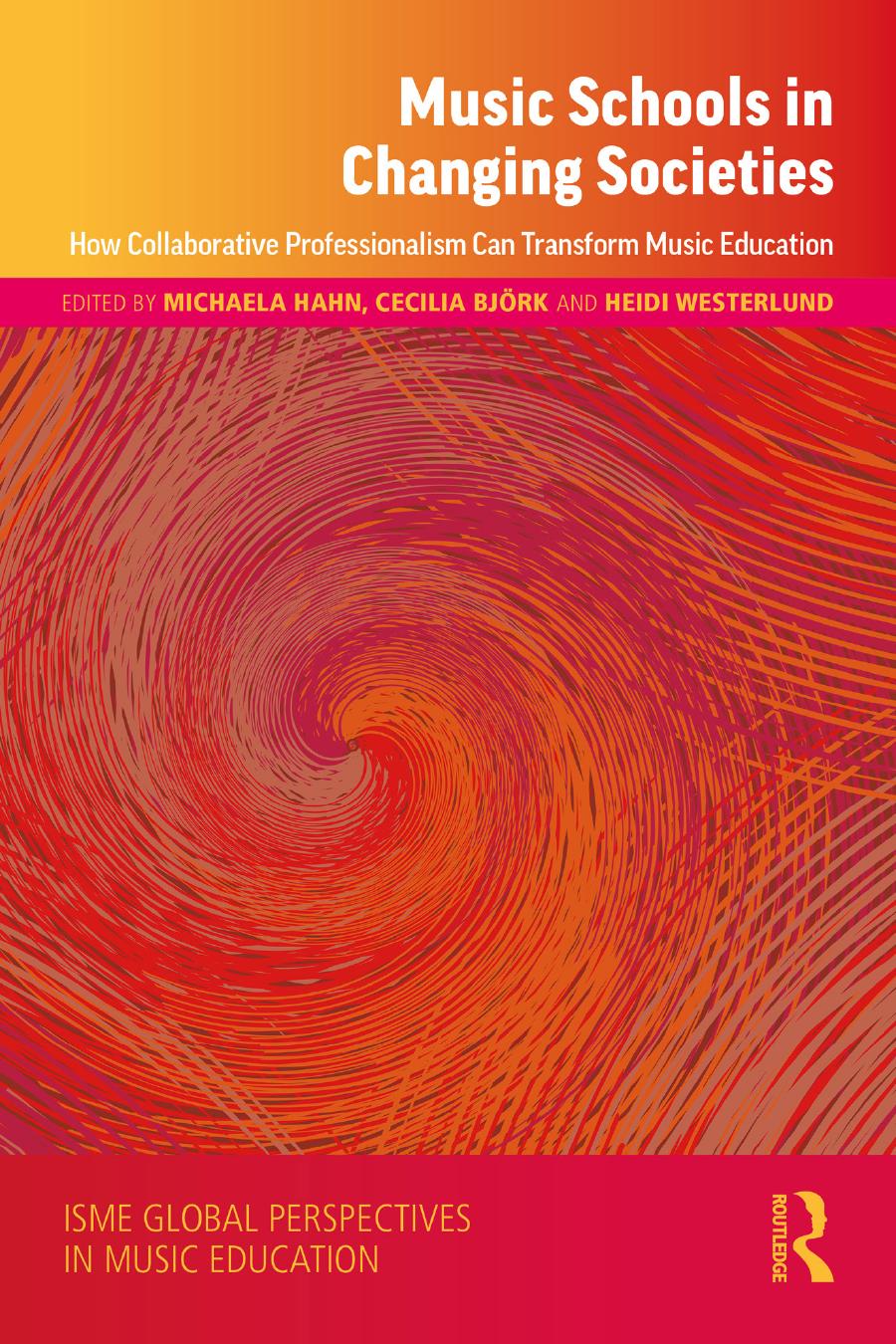 Music Schools In Changing Societies How Collaborative Professionalism Can Transform Music Education Michaela Hahn Cecilia Bjrk Heidi Westerlund