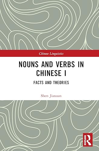 Nouns And Verbs In Chinese I Facts And Theories 1st Edition Shen Jiaxuan