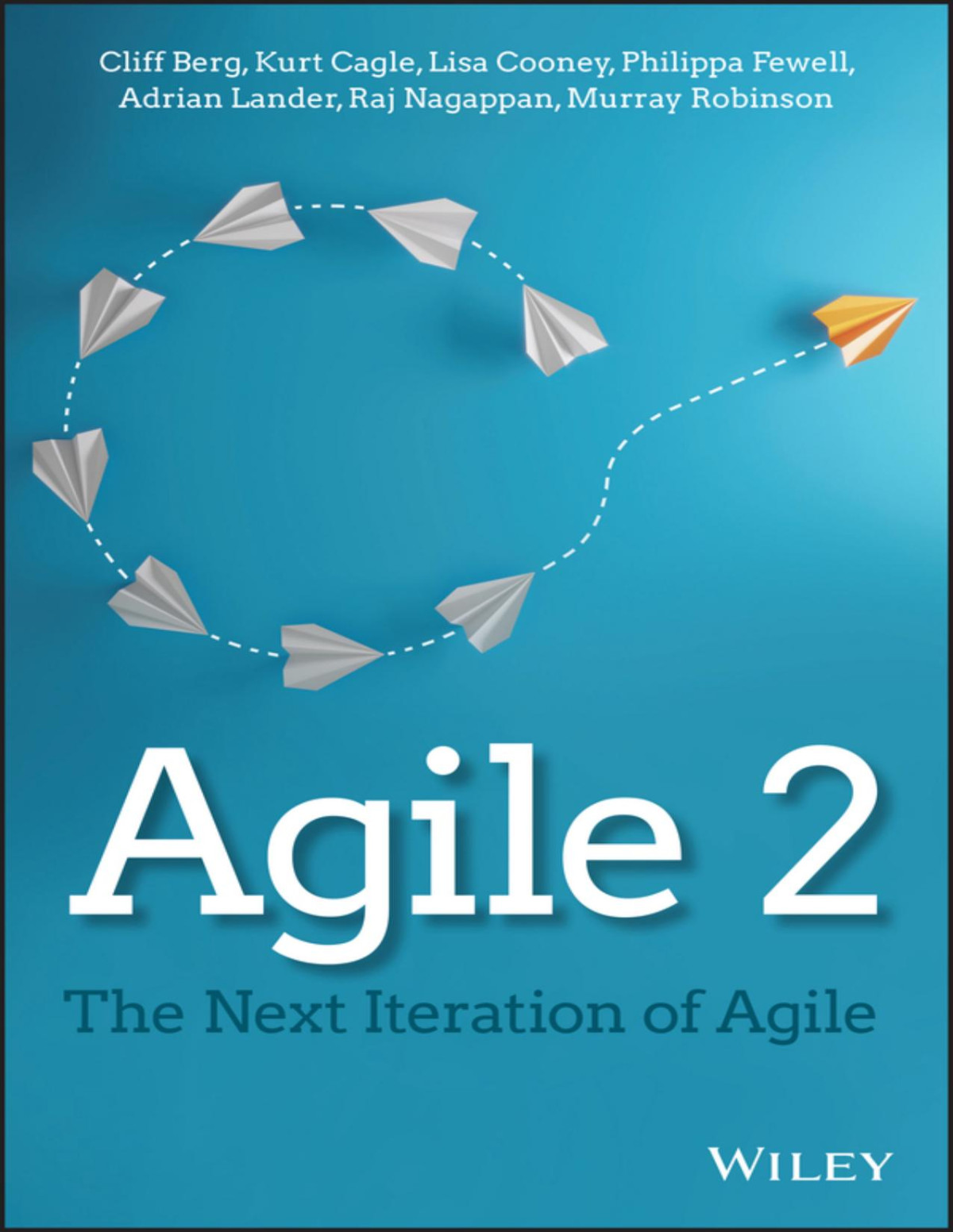 Agile 2 Cliff Berg Kurt Cagle Lisa Cooney Philippa Fewell Adrian Lander Raj Nagappan Murray Robinson