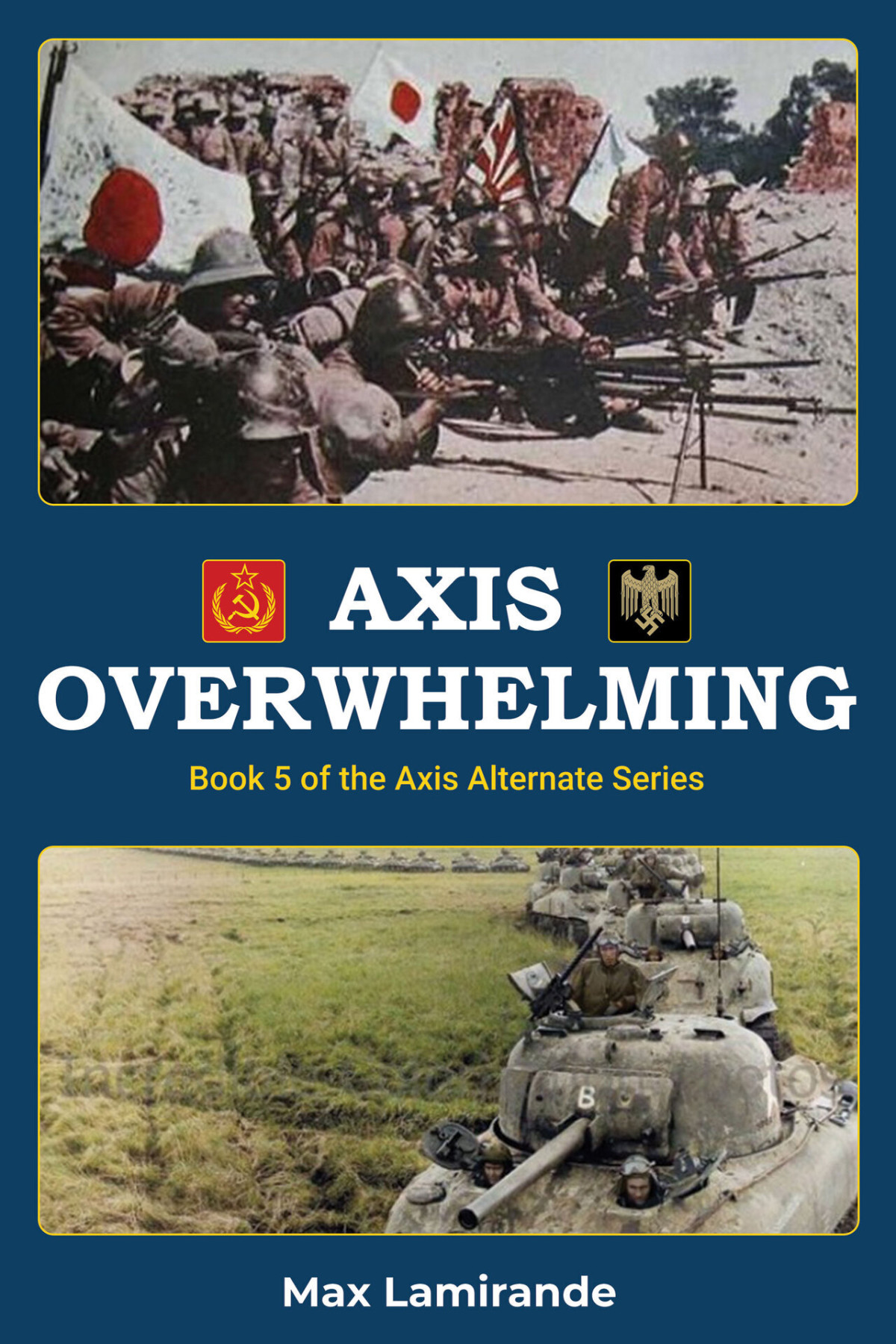 Axis Overwhelming Book 5 Of The Axis Alternate Series Max Lamirande Stephen Sokol