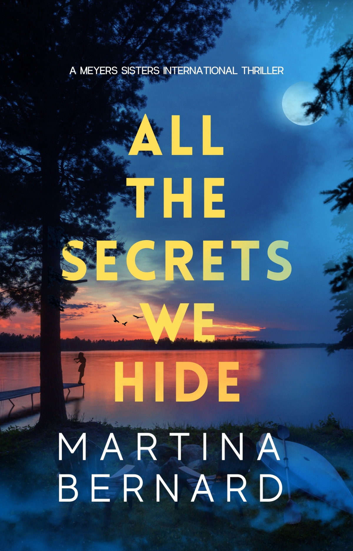 All The Secrets We Hide An Absolutely Unputdownable Heartpounding And Twisty Suspense Thriller Meyers Sisters Serie Book 1 Martina Bernard