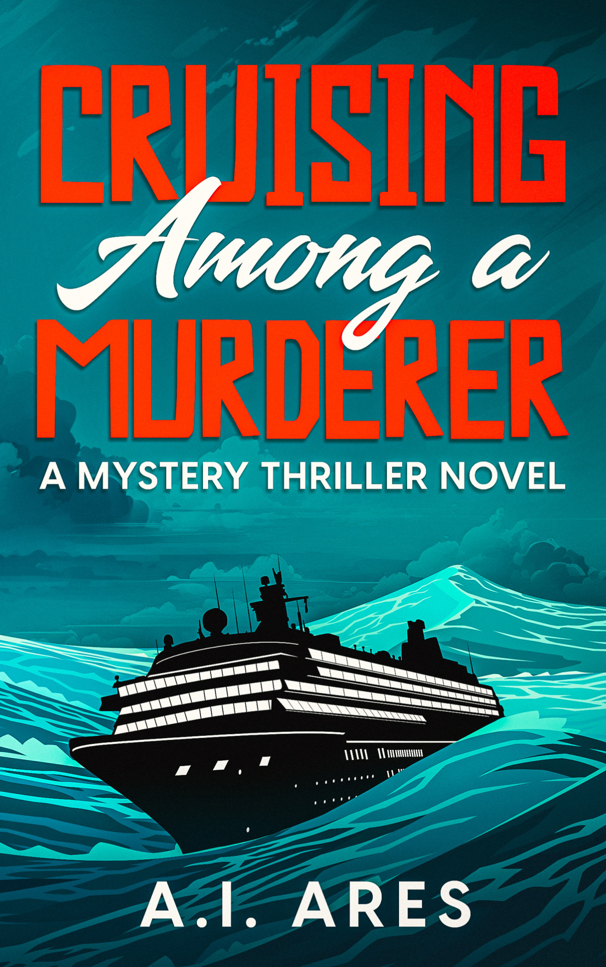 Cruising Among A Murderer A Mystery Thriller Novel Investigator Buck Arnold Murder Mystery Thriller Books Ai Ares