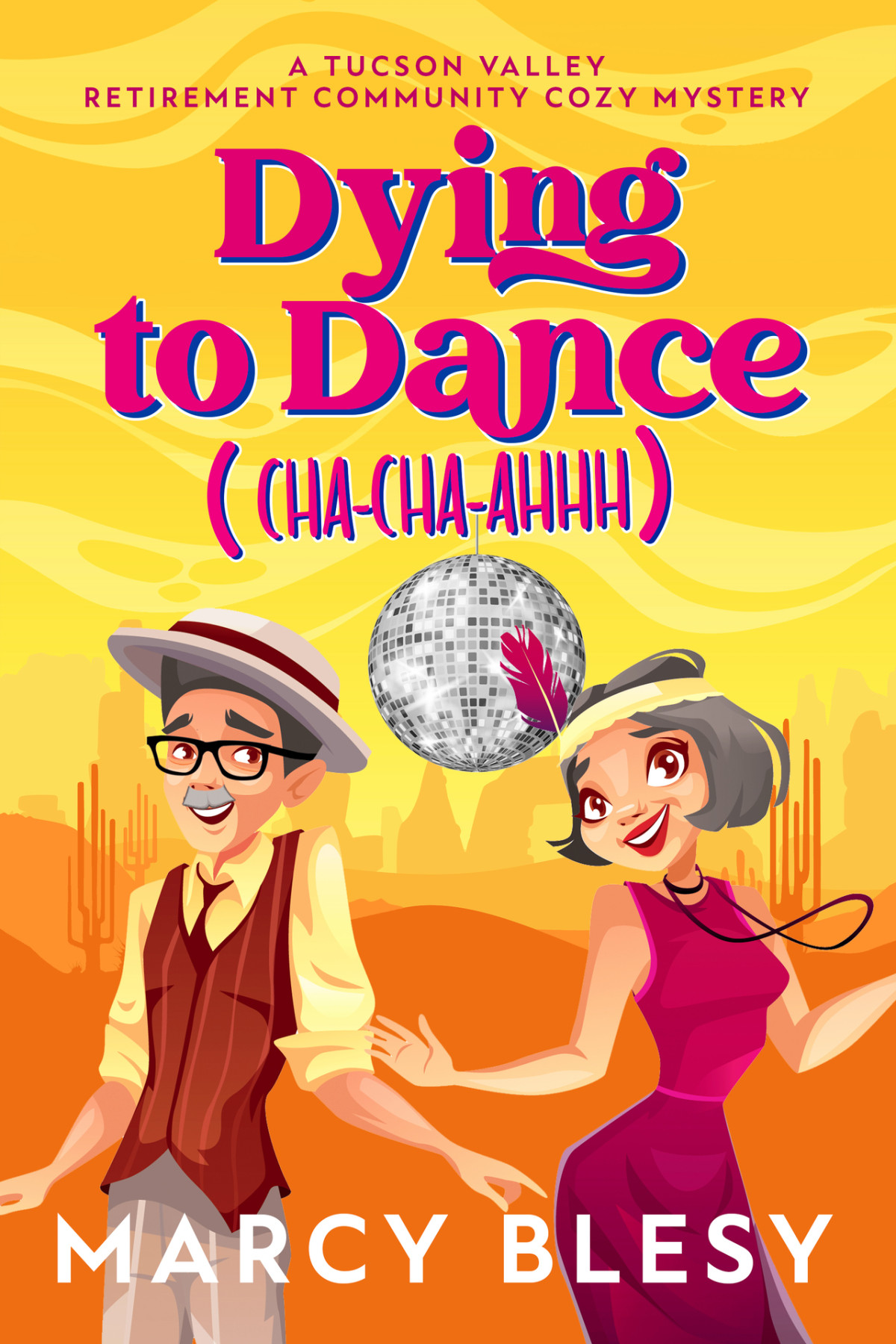 Dying To Dance Chachaahhh A Tucson Valley Retirement Community Cozy Mystery Marcy Blesy