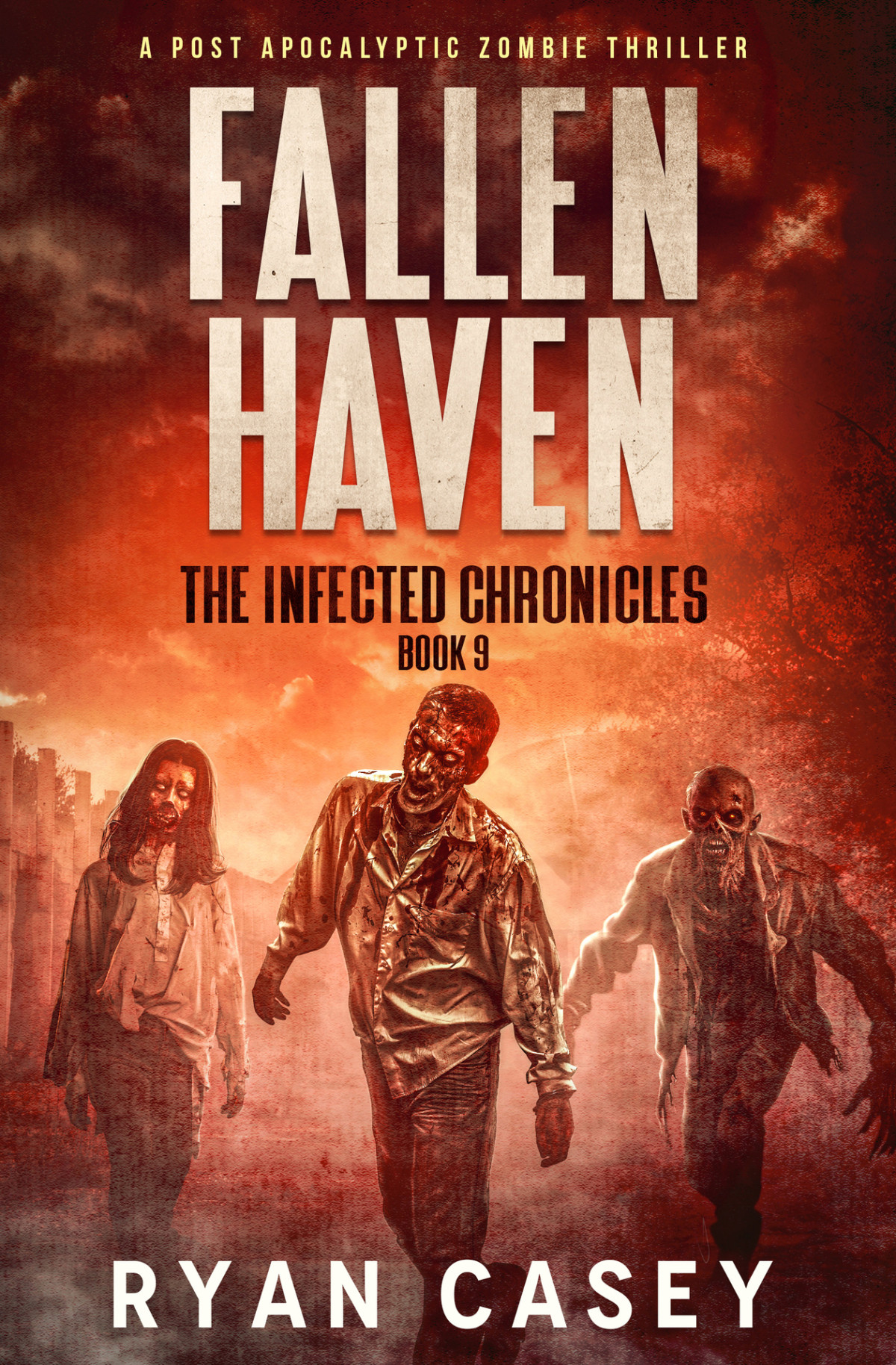 Fallen Haven A Post Apocalyptic Zombie Thriller The Infected Chronicles Book 9 Ryan Casey