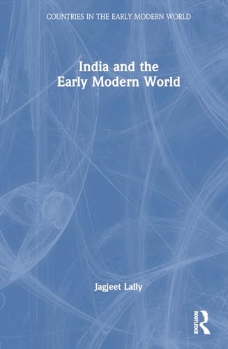 India And The Early Modern World 1st Edition Jagjeet Lally
