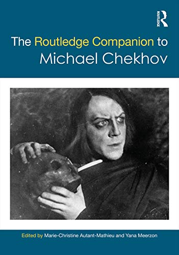 The Routledge Companion To Michael Chekhov 1st Edition Mariechristine Autantmathieu