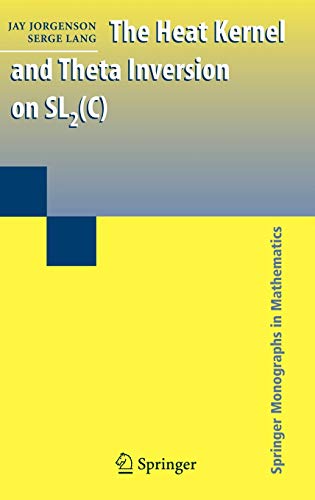 The Heat Kernel And Theta Inversion On Sl2c Jay Jorgenson Serge Lang
