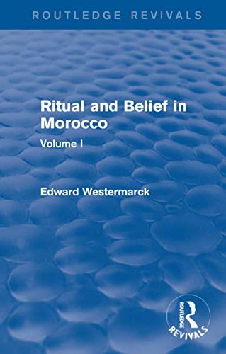 Ritual And Belief In Morocco Vol I Routledge Revivals 1st Edition Westermarck