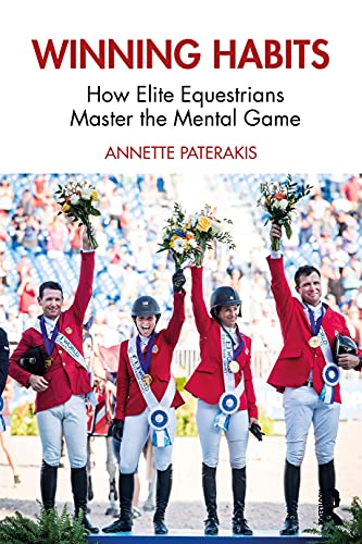 Winning Habits How Elite Equestrians Master The Mental Game 1st Edition Paterakis