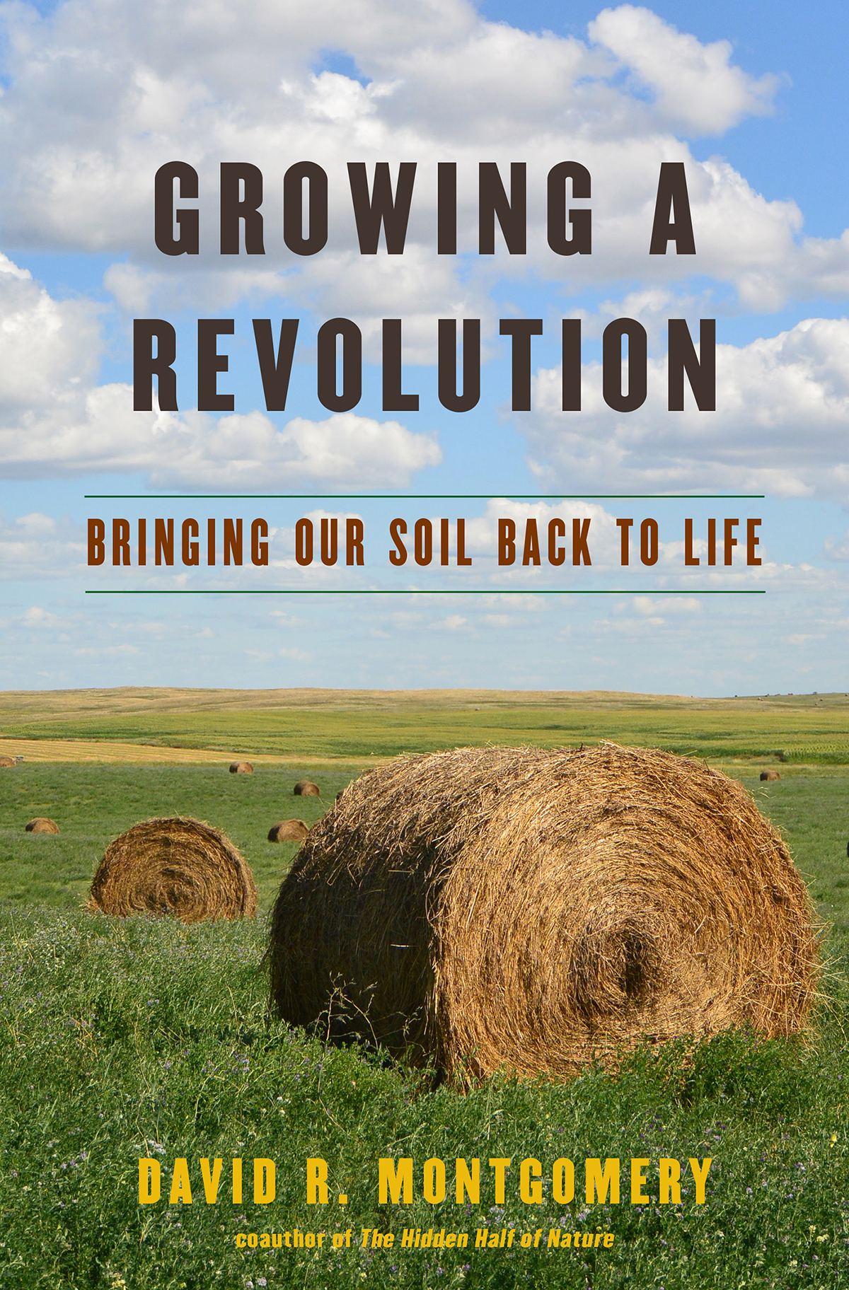 Growing A Revolutionbringing Our Soil Back To Life 1st Edition David R Montgomery