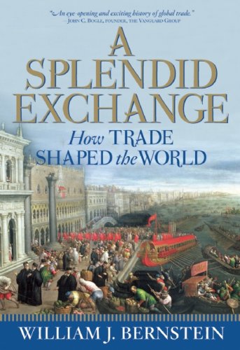 A Splendid Exchange How Trade Shaped The World First Trade Paper William J Bernstein