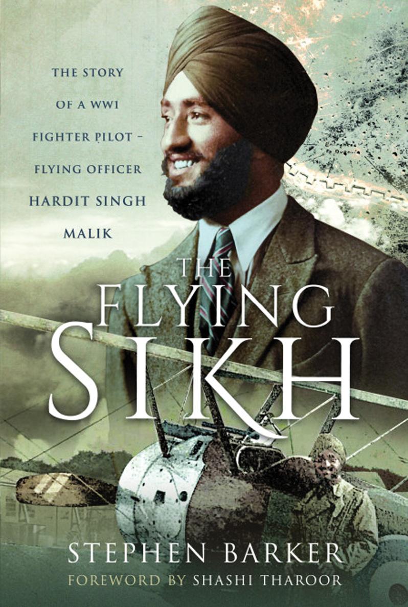 The Flying Sikh The Story Of A Wwi Fighter Pilot Flying Officer Hardit Singh Malik Stephen Barker
