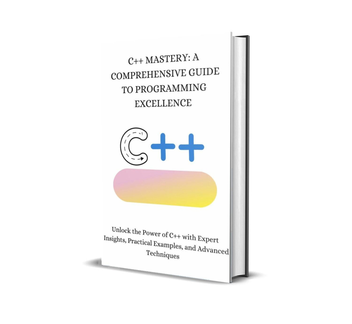 C Mastery A Comprehensive Guide To Programming Excellence Alen Bonds