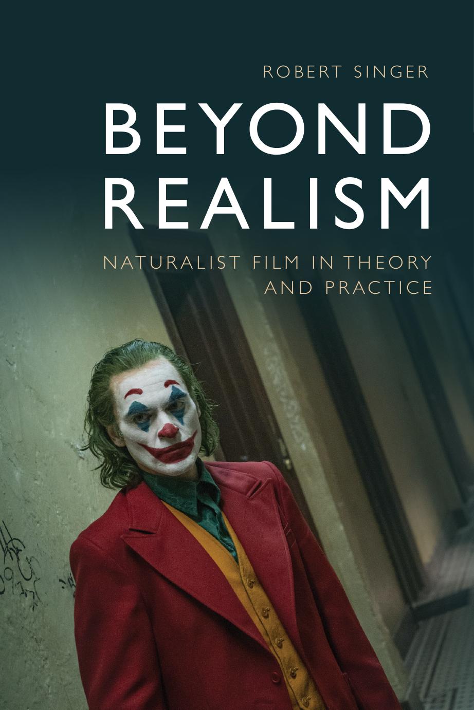Beyond Realism Naturalist Film In Theory And Practice Robert Singer