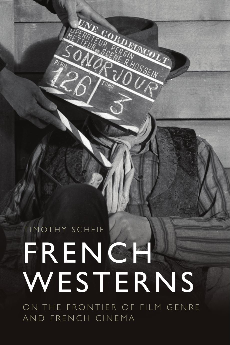 French Westerns On The Frontier Of Film Genre And French Cinema Timothy Scheie