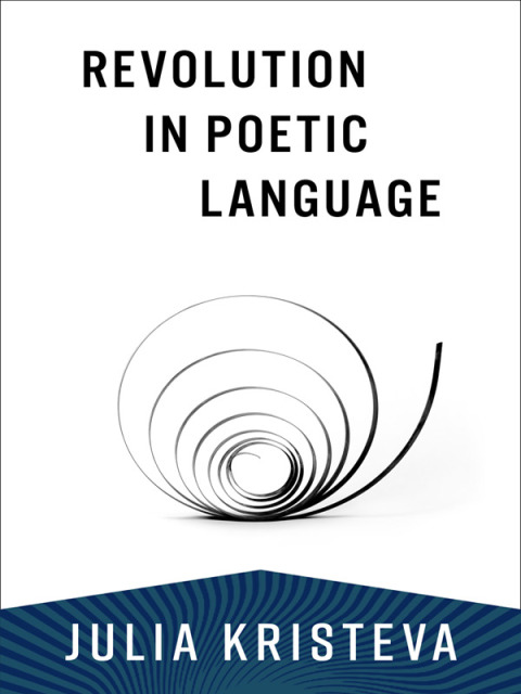 Revolution In Poetic Language 1st Edition Julia Kristeva