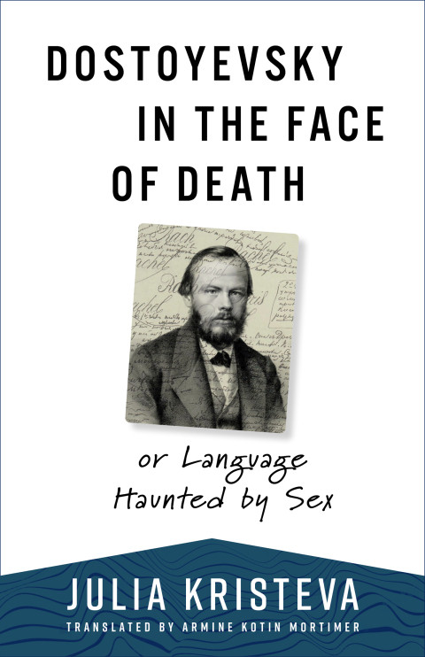 Dostoyevsky In The Face Of Death 1st Edition Julia Kristeva