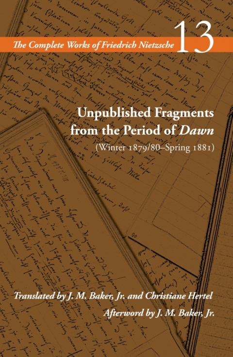 Unpublished Fragments From The Period Of Dawn Winter 187980spring 1881 1st Edition Friedrich Nietzsche