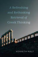 A Refreshing And Rethinking Retrieval Of Greek Thinking 1st Edition Kenneth Maly