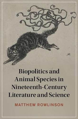 Biopolitics And Animal Species In Nineteenthcentury Literature And Science Cambridge Studies In Nineteenthcentury Literature And Culture Series Number 147 Rowlinson