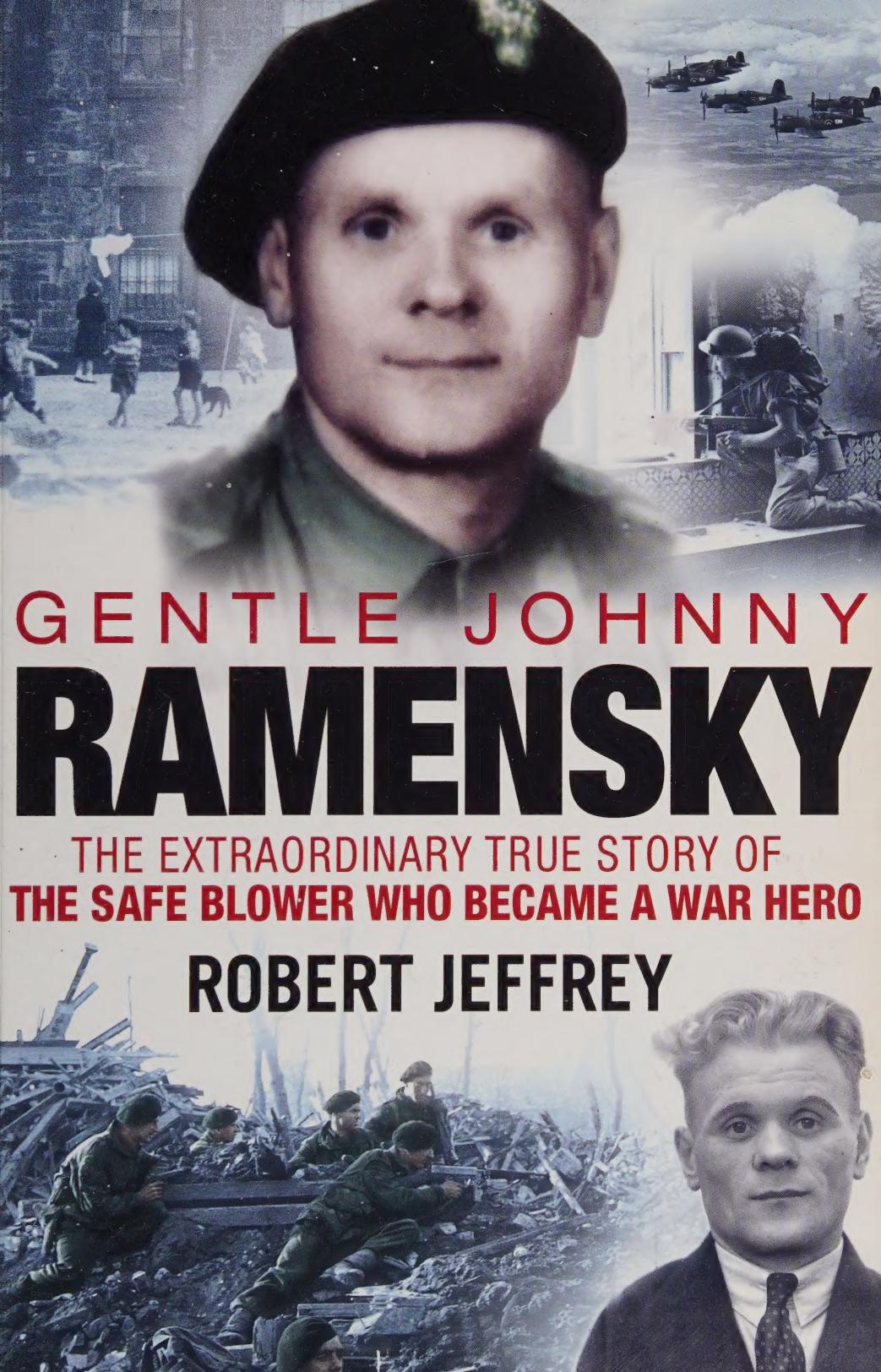 Gentle Johnny Ramensky The Extraordinary True Story Of The Safe Blower Who Became A War Hero First Edition Robert Jeffrey