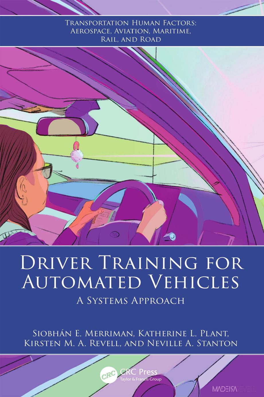 Driver Training For Automated Vehicles A Systems Approach Siobhn E Merriman Katherine L Plant Kirsten M A Revell Neville A Stanton