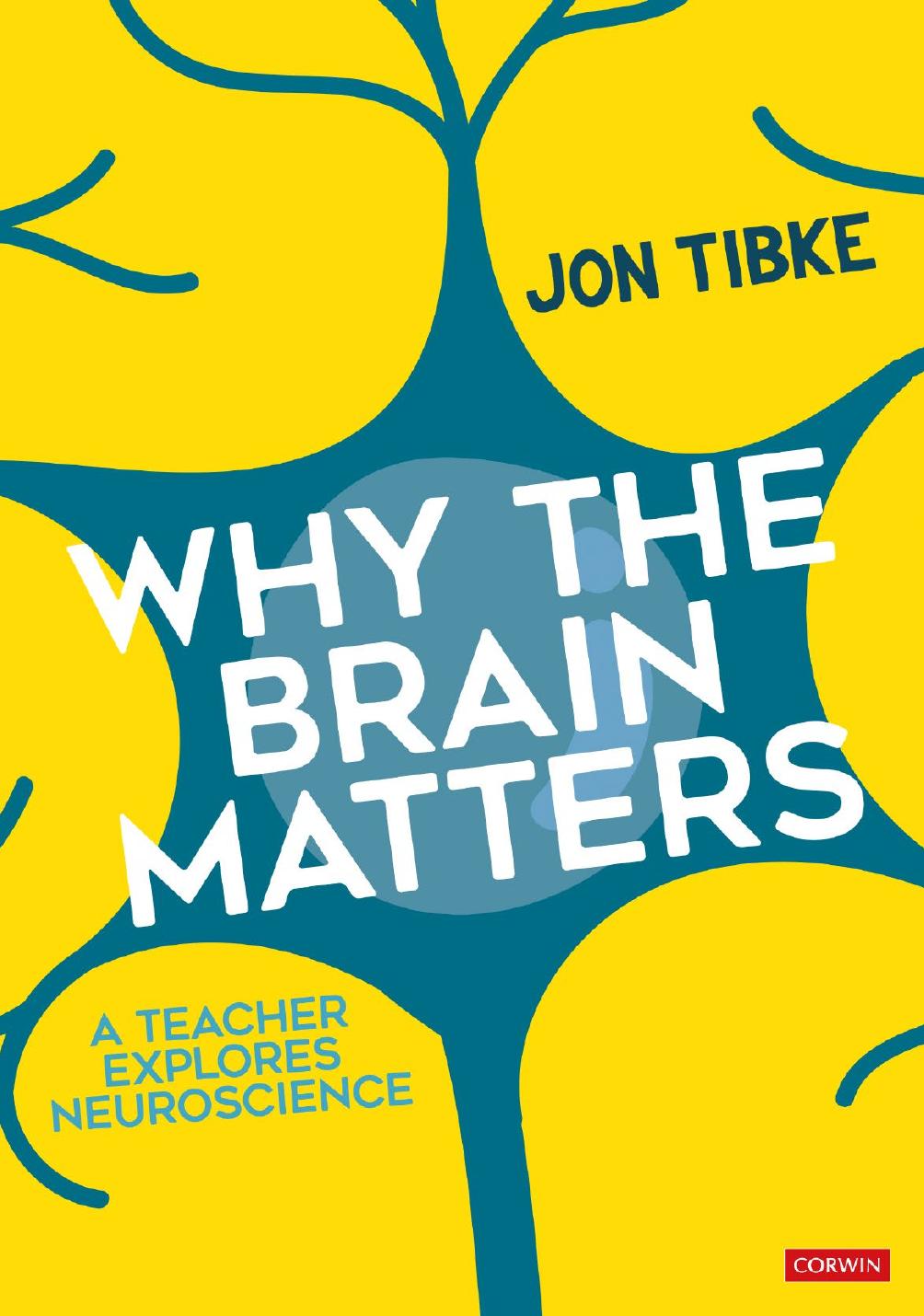 Why The Brain Matters A Teacher Explores Neuroscience Jon Tibke