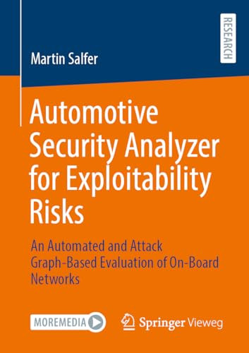 Automotive Security Analyzer For Exploitability Risks An Automated And Attack Graphbased Evaluation Of Onboard Networks 1st Edition Salfer