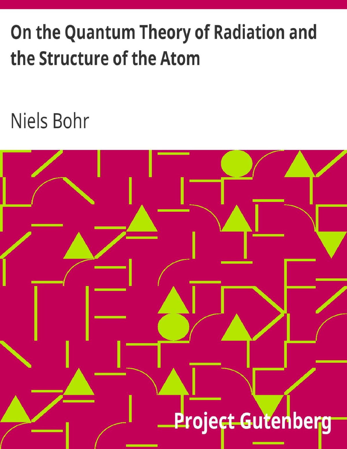 On The Quantum Theory Of Radiation And The Structure Of The Atom Niels Bohr