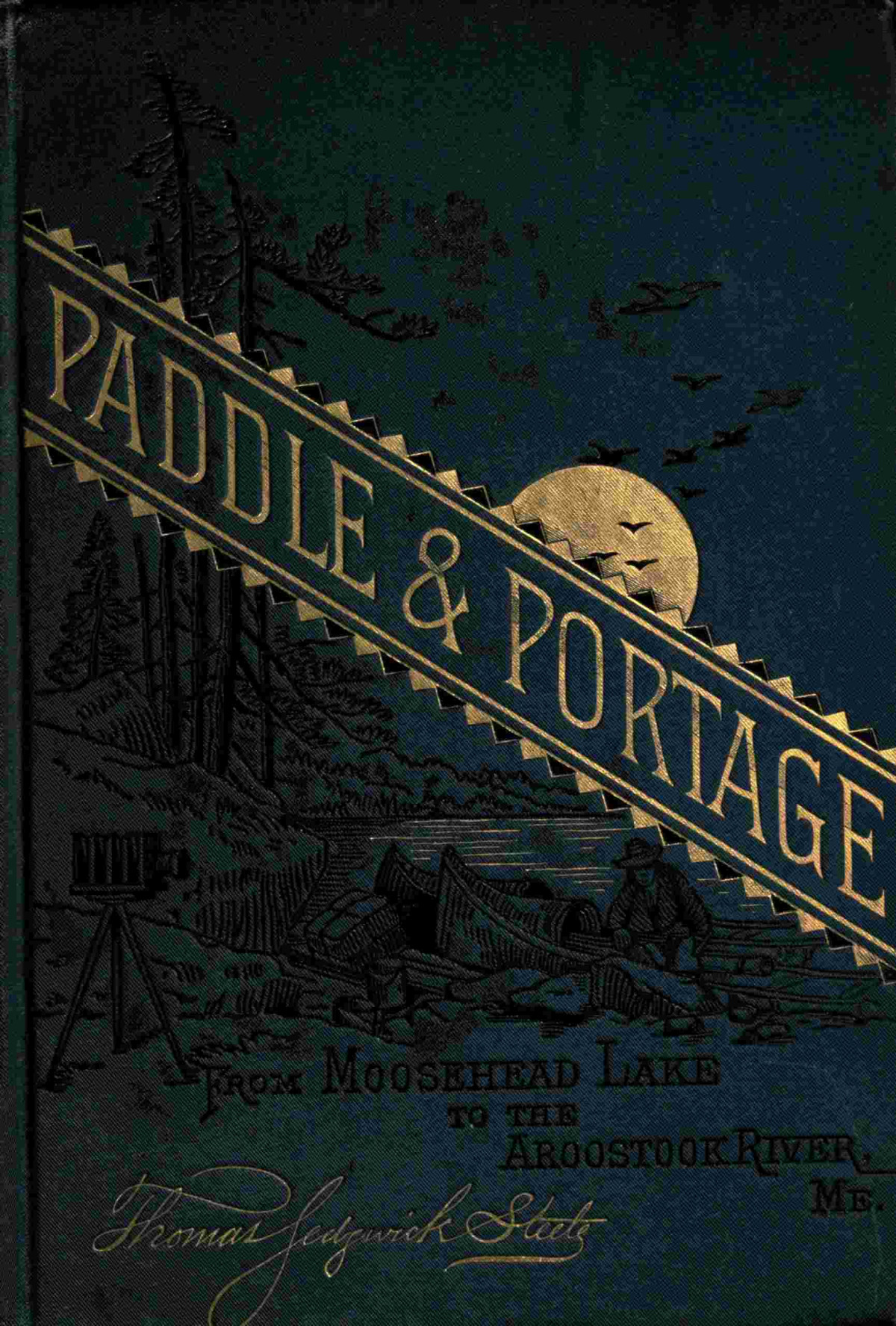 Paddle And Portage From Moosehead Lake To Aroostook River Maine Thomas Sedgwick Steele