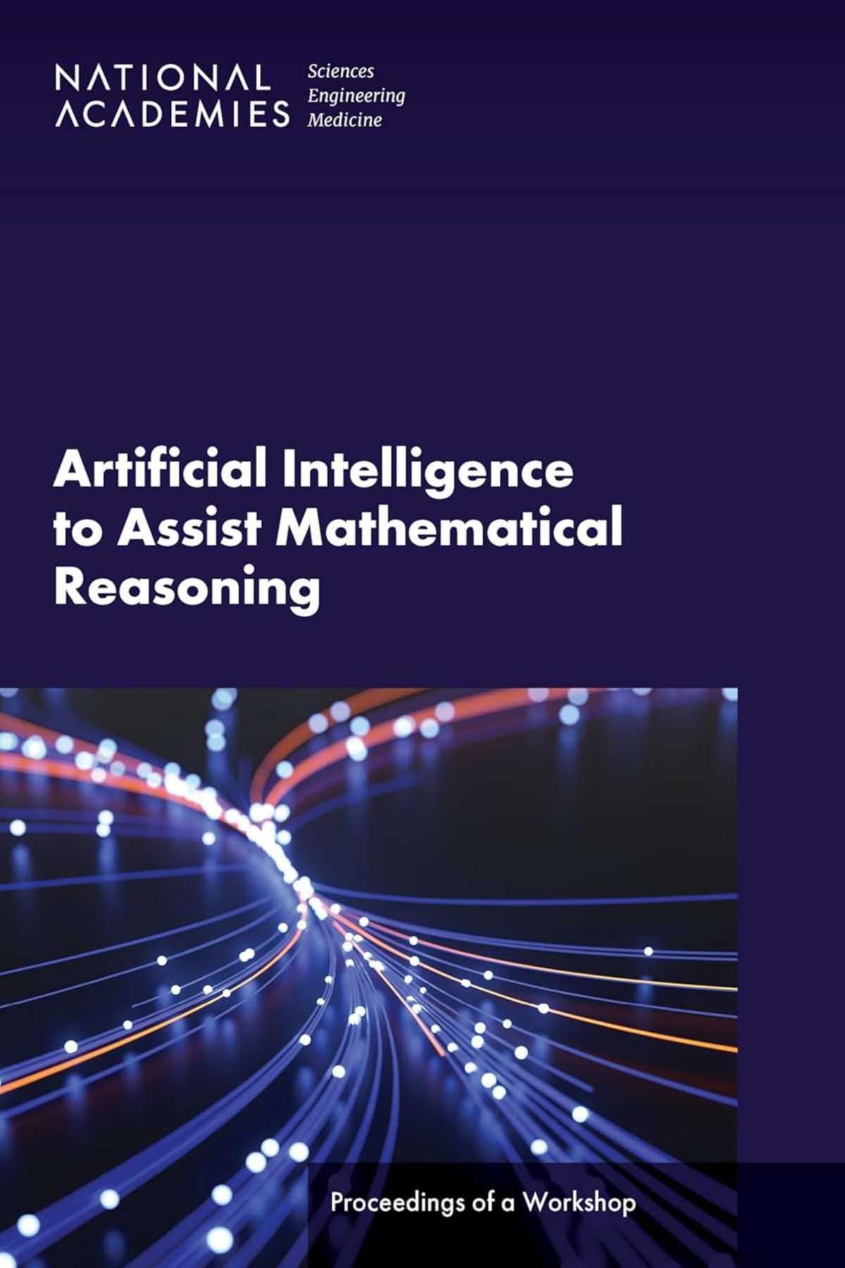Artificial Intelligence To Assist Mathematical Reasoning Proceedings Of A Workshop Samantha Koretsky Rapporteur Board On Mathematical Sciences Analytics Division On Engineering Physical Sciences National Academies Of Sciences Engineering And Medicine