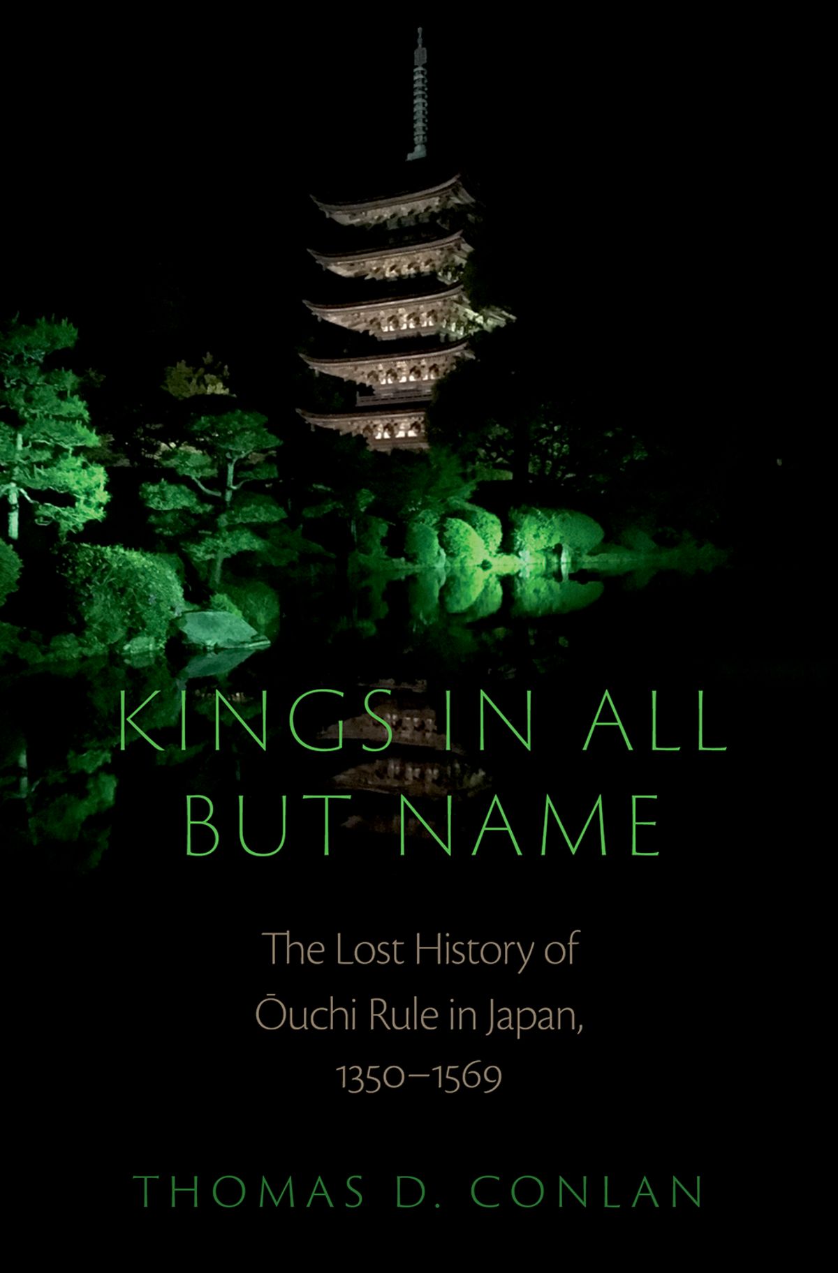Kings In All But Name The Lost History Of Uchi Rule In Japan 13501569 5th Edition Thomas D Conlan