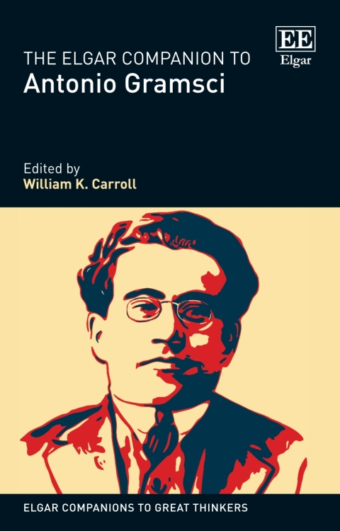 The Elgar Companion To Antonio Gramsci 1st Edition William K Carroll