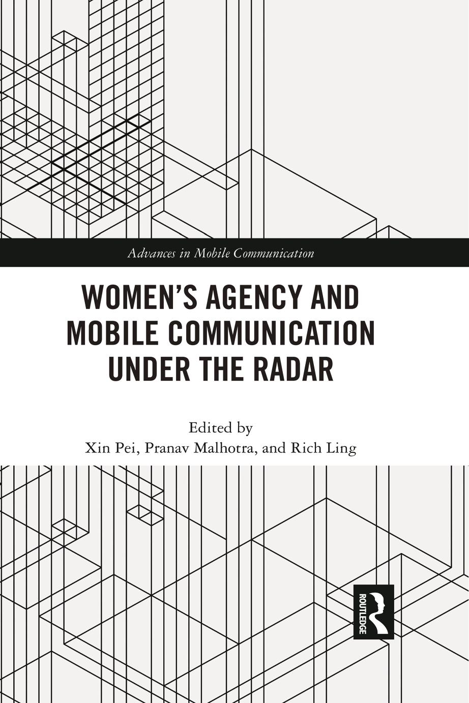 Womens Agency And Mobile Communication Under The Radar Xin Pei Pranav Malhotra Rich Ling