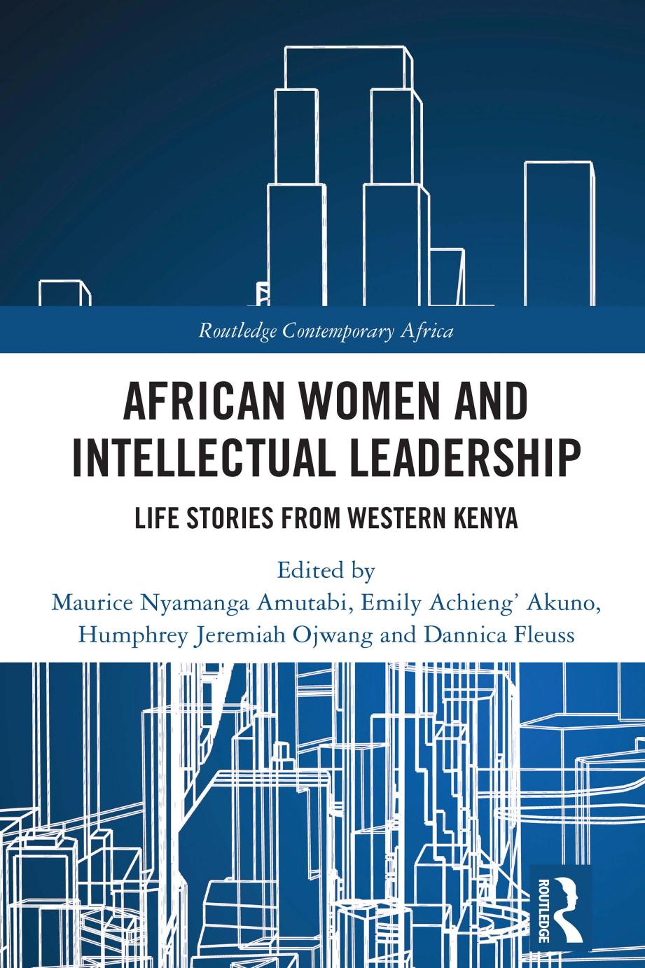 African Women And Intellectual Leadership Life Stories From Western Kenya Maurice Nyamanga Amutabi Emily Achieng Akuno Humphrey Jeremiah Ojwang Dannica Fleuss