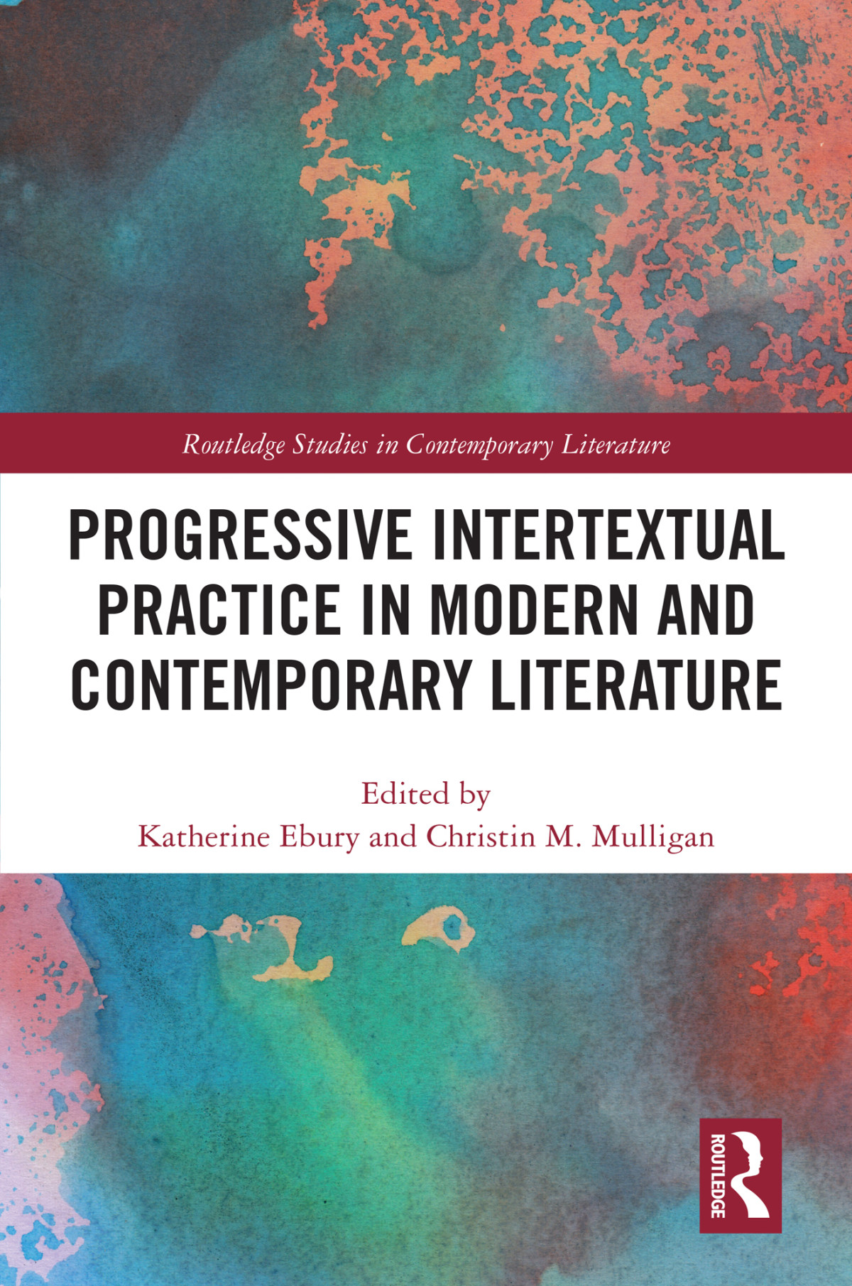 Progressive Intertextual Practice In Modern And Contemporary Literature Christin M Mulligan