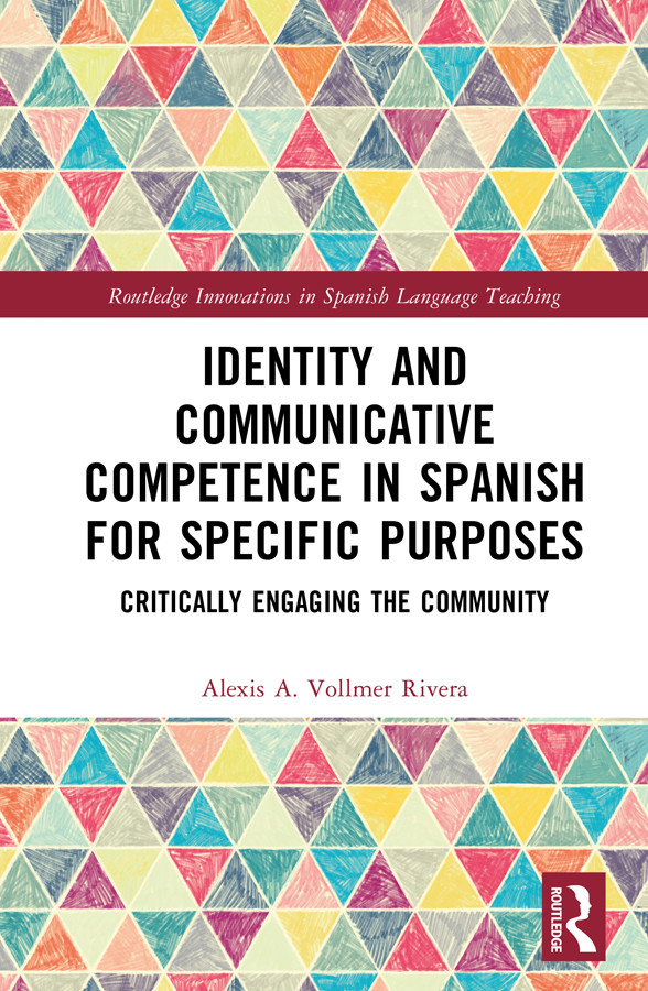 Identity And Communicative Competence In Spanish For Specific Purposes Alexis A Vollmer Rivera
