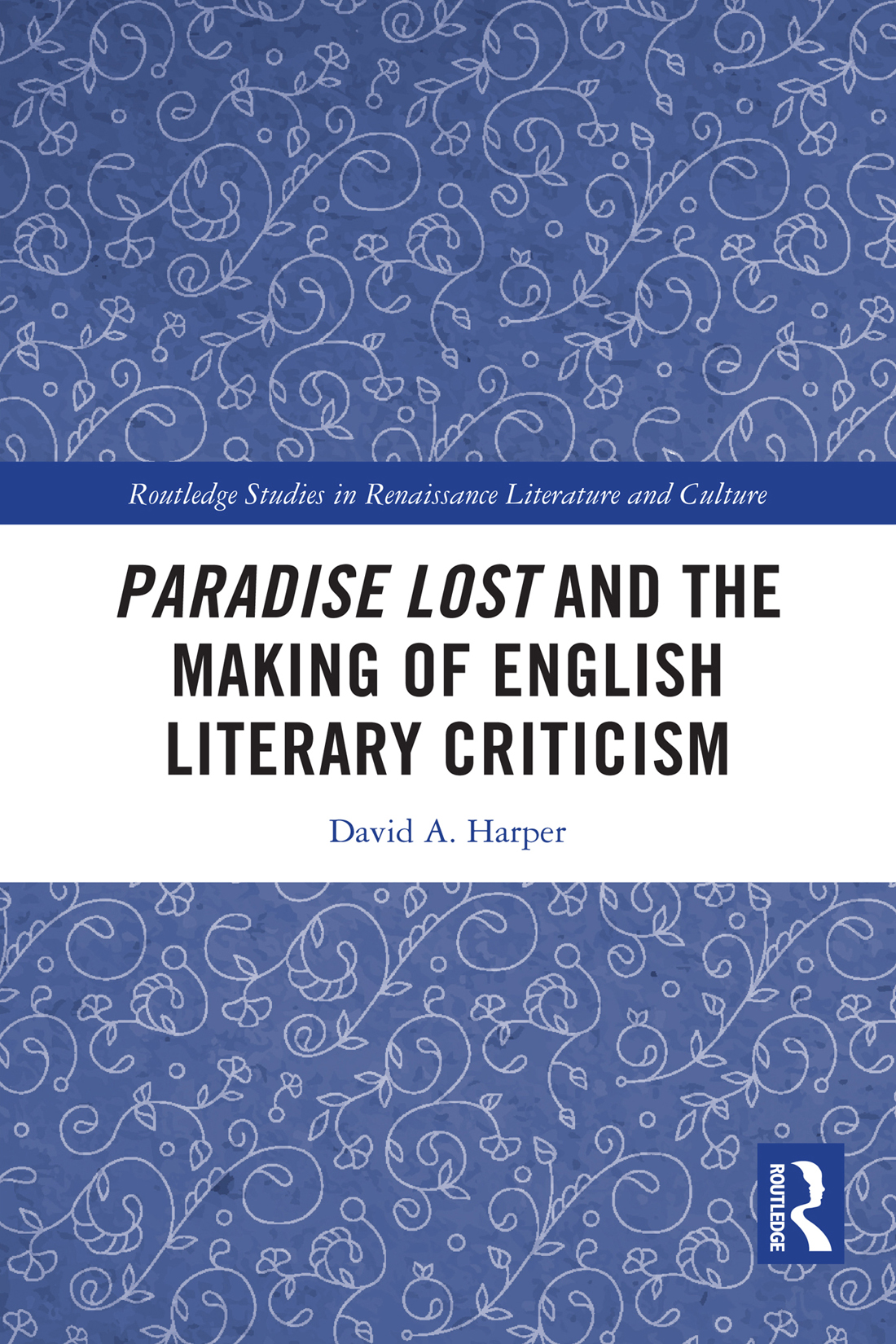 Paradise Lost And The Making Of English Literary Criticism David A Harper