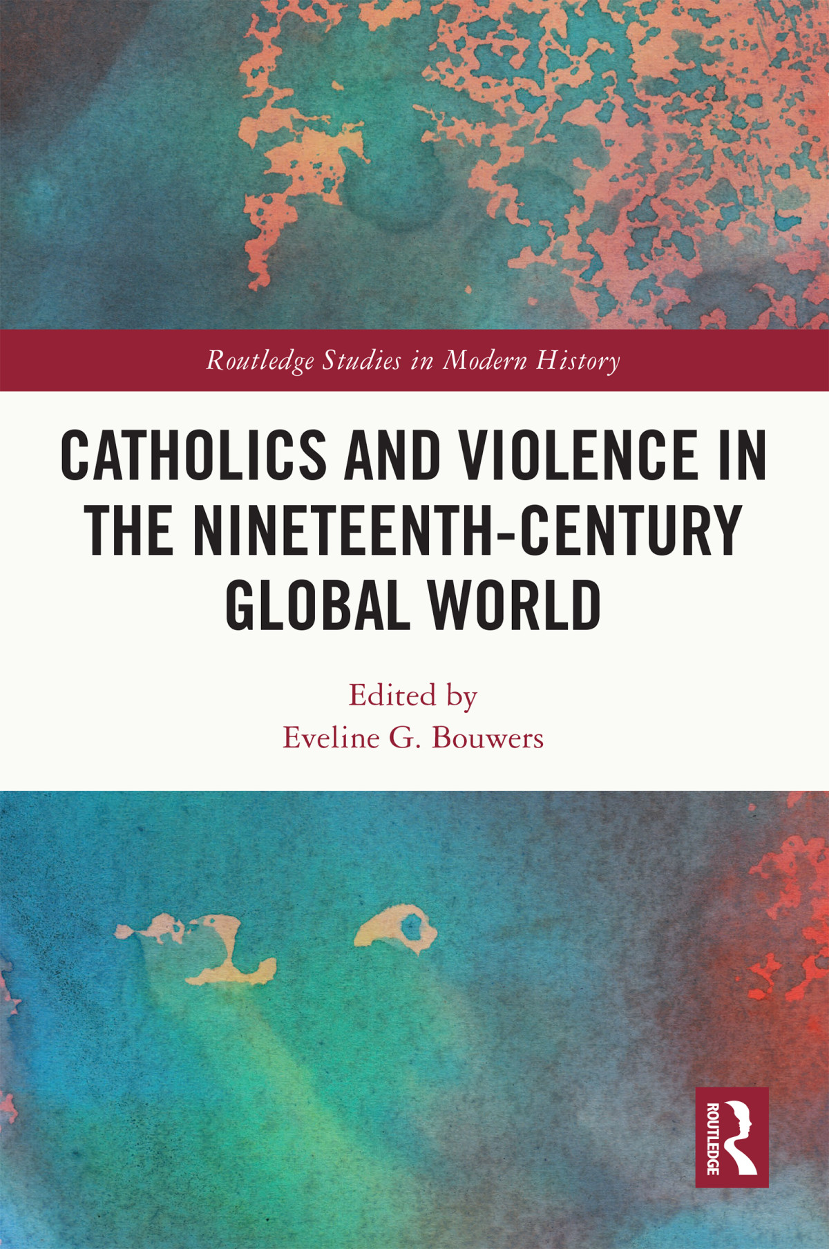 Catholics And Violence In The Nineteenthcentury Global World Eveline G Bouwers