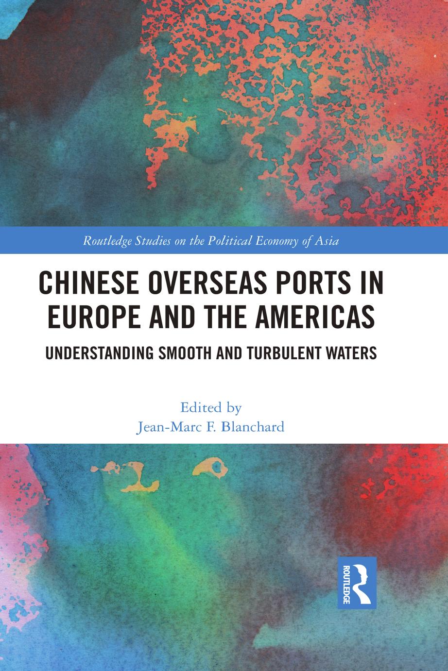 Chinese Overseas Ports In Europe And The Americas Understanding Smooth And Turbulent Waters Jeanmarc F Blanchard