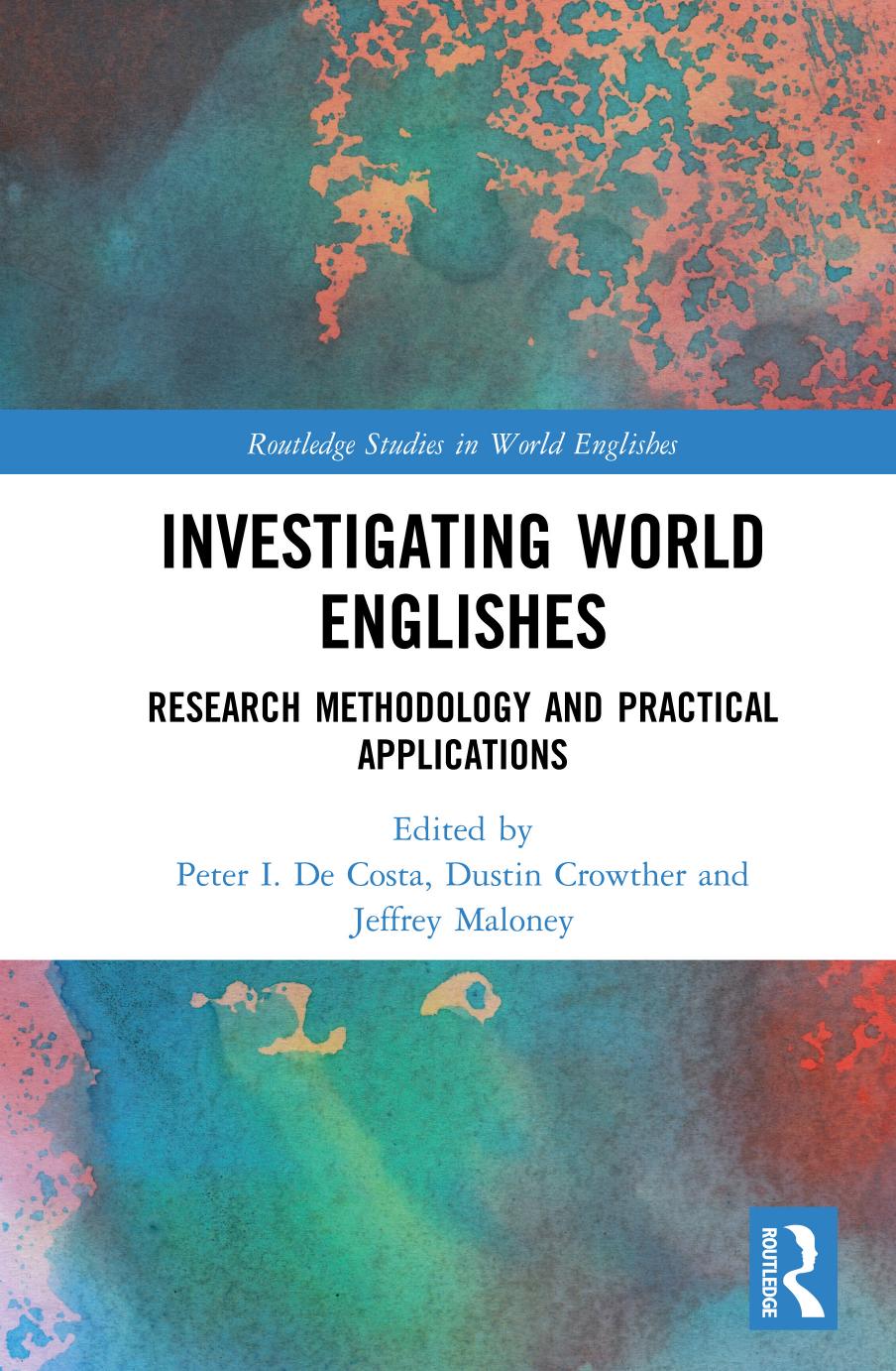Investigating World Englishes Research Methodology And Practical Applications Peter I De Costa Dustin Crowther Jeffrey Maloney