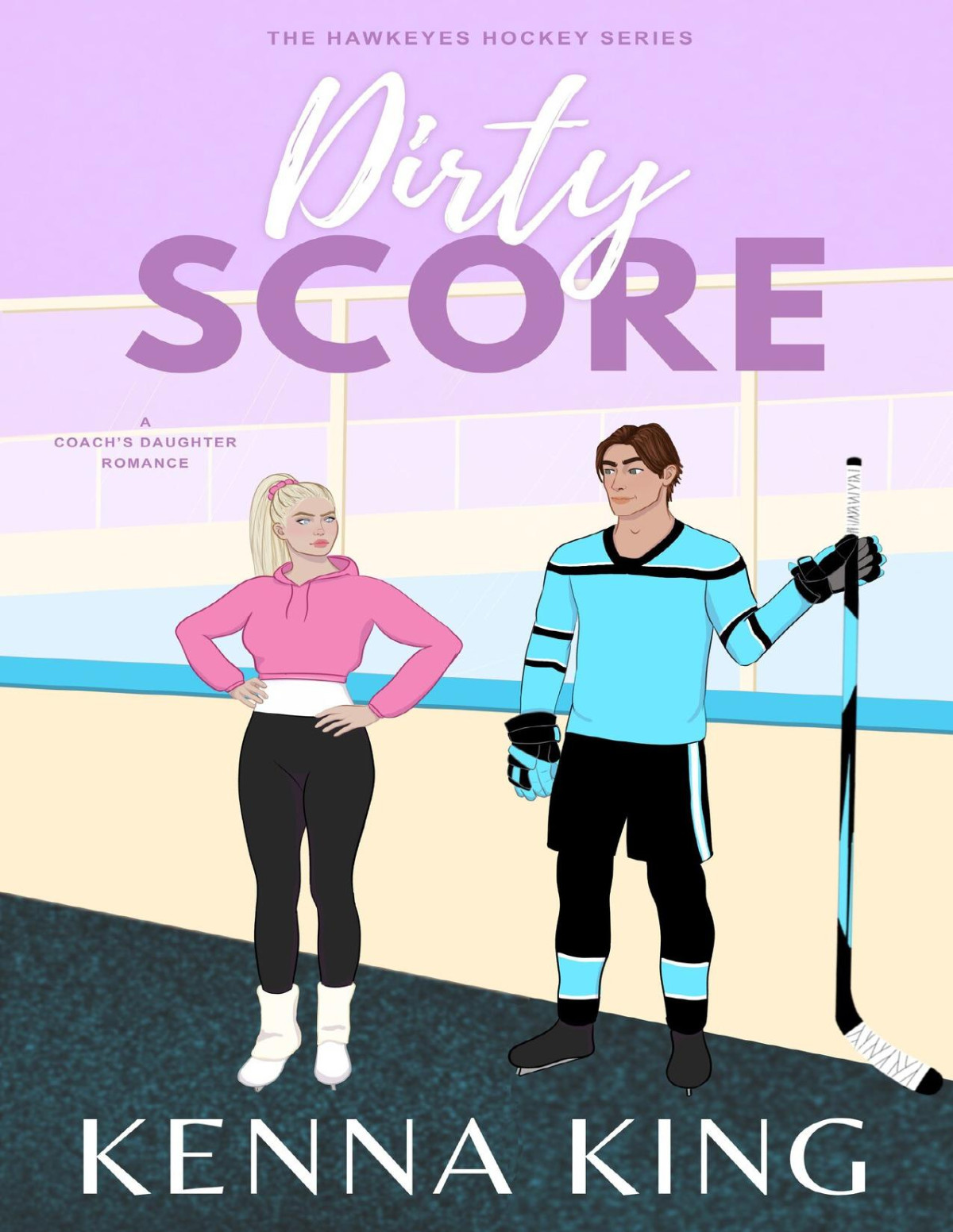 Dirty Score A Coachs Daughter Hockey Romance Kenna King