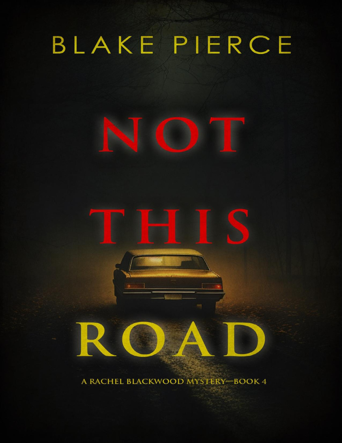 Not This Road A Rachel Blackwood Suspense Thrillerbook Four Blake Pierce