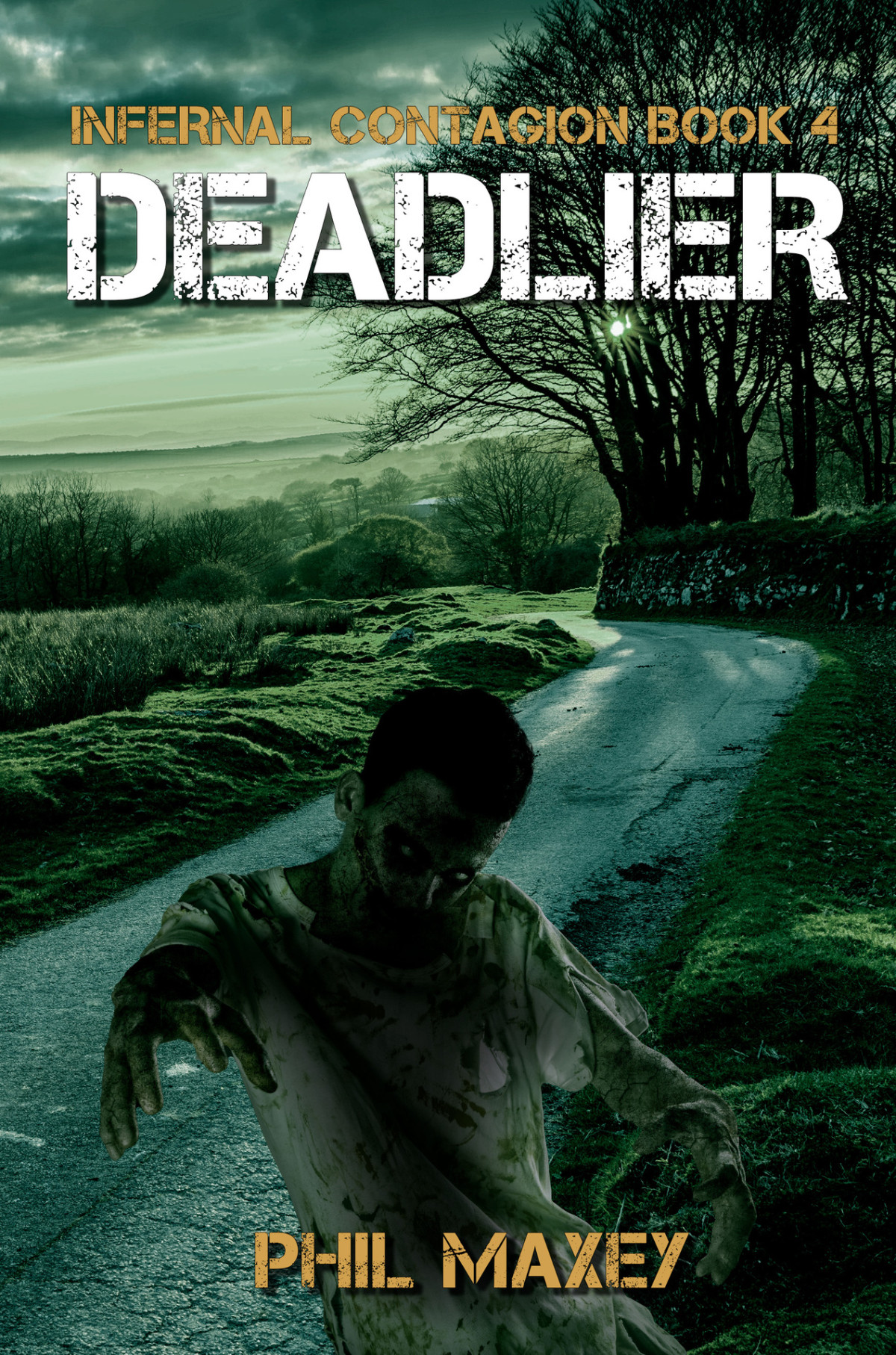 Deadlier A Zombie Apocalypse Thriller Infernal Contagion Book 4 Phil Maxey