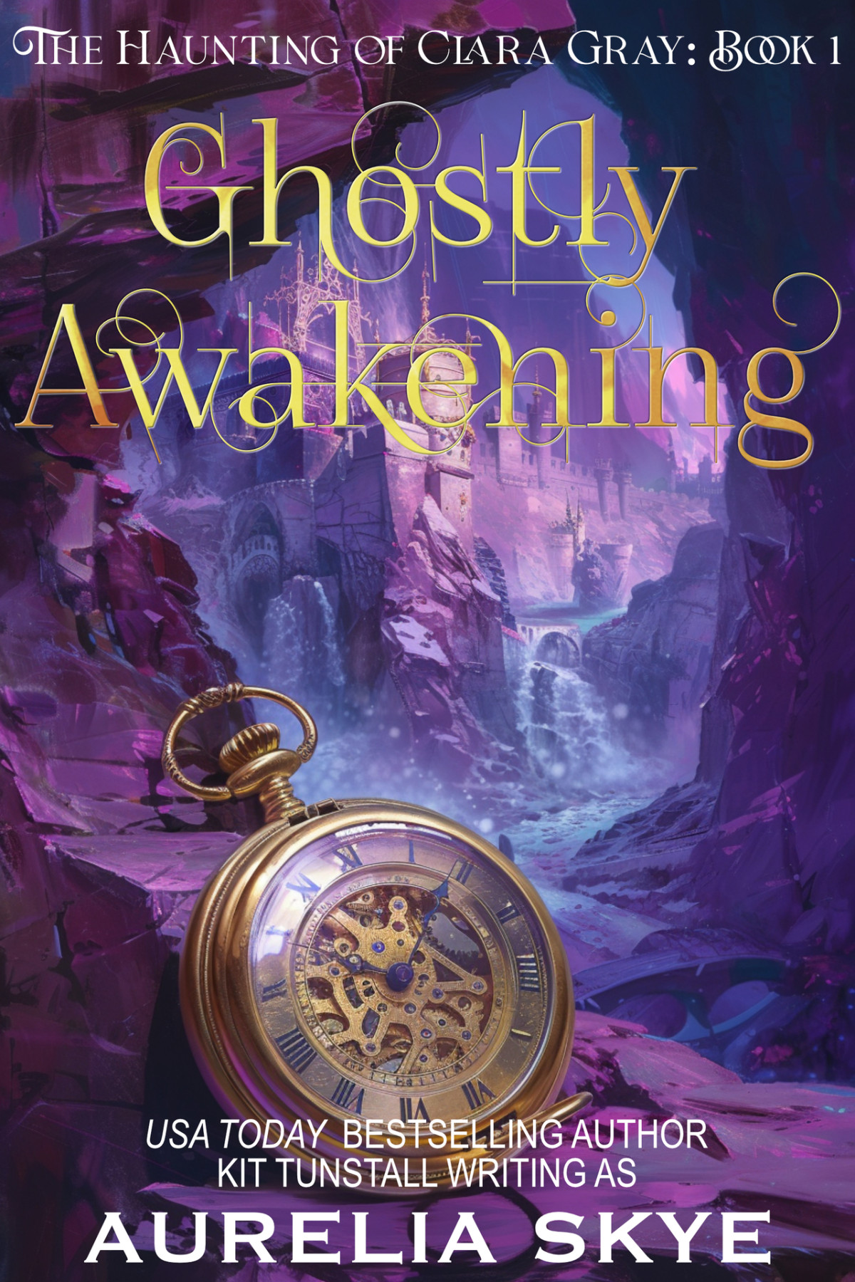 Ghostly Awakening The Haunting Of Clara Gray Book 1paranormal Womens Midlife Fiction Aurelia Skye Kit Tunstall