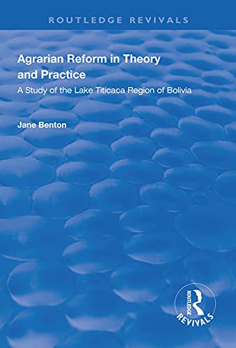 Agrarian Reform In Theory And Practice A Study Of The Lake Titicaca Region Of Bolivia 1st Edition Benton