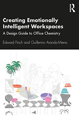 Creating Emotionally Intelligent Workspaces A Design Guide To Office Chemistry 1st Edition Edward Finch