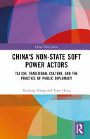 Chinas Nonstate Soft Power Actors Tai Chi Traditional Culture And The Practice Of Public Diplomacy China Policy Series 1st Edition Xiaoling Zhang Tony Hong