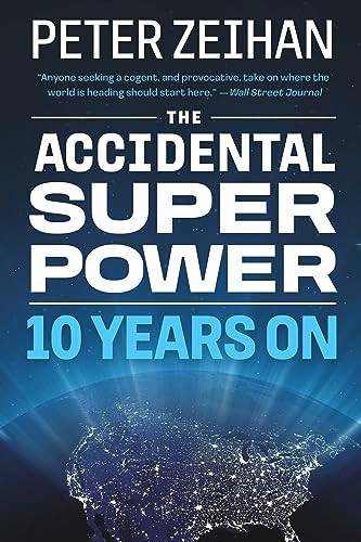 The Accidental Superpower Ten Years On Revised Zeihan Mr Peter