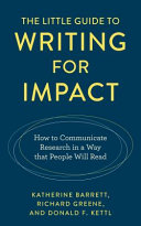 The Little Guide To Writing For Impact How To Communicate Research In A Way That People Will Read Katherine Barrett